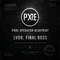 PXRE PRIVATE LAYER // CLASSIFIED OPERATOR BLUEPRINT NIVEL 06: FINAL BOSS — OPERATING SYSTEM 